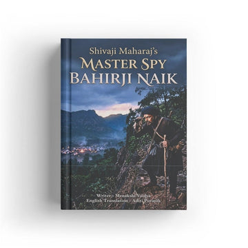 Bahirji Naik: The Legendary Master Spy of Shivaji Maharaj and the Maratha Empire