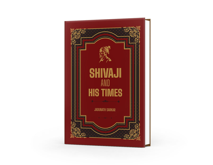 Shivaji and His Times is a timeless historical masterpiece by historian Jadunath Sarkar, offering a comprehensive portrayal of Chhatrapati Shivaji Maharaj,